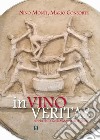 In vino veritas. Storia della Sella&Mosca di Alghero libro