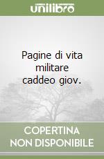 Pagine di vita militare caddeo giov. libro