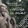 La collina delle anime. Ediz. illustrata libro di Valdes Enrico Castangia Nicola