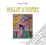 Voglia d'amare. Ediz. illustrata libro