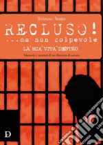 Recluso! ...ma non colpevole. La mia vita dentro. Memorie e racconti di un direttore di carcere libro