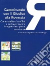 Camminando Con Il Giudice Alla Rovescia. Come Mediare I Conflitti E Costruire Insieme Le Regole Della Giusta Convivenza libro