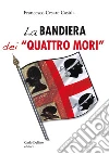 La bandiera dei «Quattro Mori» libro