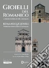 Gioielli del romanico. Le Basiliche di Ardara, Borutta, Codrongianos. Ediz. italiana e inglese libro