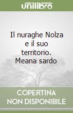 Il nuraghe Nolza e il suo territorio. Meana sardo