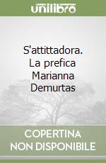 S'attittadora. La prefica Marianna Demurtas libro