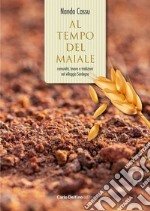 Al tempo del maiale. Comunità, lavoro e tradizioni nel villaggio Sardegna. Con Libro