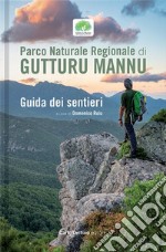 Parco naturale regionale di Gutturu Mannu. Guida dei sentieri libro