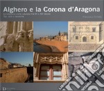 Alghero e la corona d'Aragona. Architettura civile catalana tra XV e XVI secolo: tipi, stile e tecniche