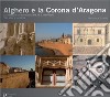 Alghero e la corona d'Aragona. Architettura civile catalana tra XV e XVI secolo: tipi, stile e tecniche libro