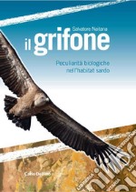 Il grifone. Peculiarità biologiche nell'habitat sardo libro