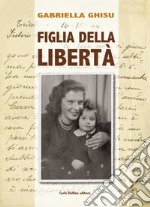 Figlia della libertà libro