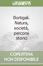 Bortigali. Natura, società, percorsi storici libro