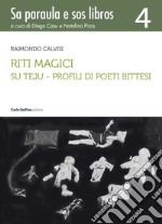 Riti magici. Su teju. Profili di poeti bittesi