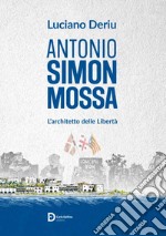 Antonio Simon Mossa. L'architetto delle libertà libro