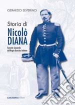 Storia di Nicolò Diana. Tenente generale del Regio esercito italiano libro