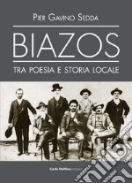 Biazos. Tra poesia e storia locale libro