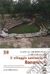 Il villaggio santuario di Romanzesu libro di Fadda Maria Ausilia Posi Fernando