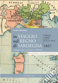 In viaggio nel regno di Sardegna. Immagini del Continente e dell'Isola libro