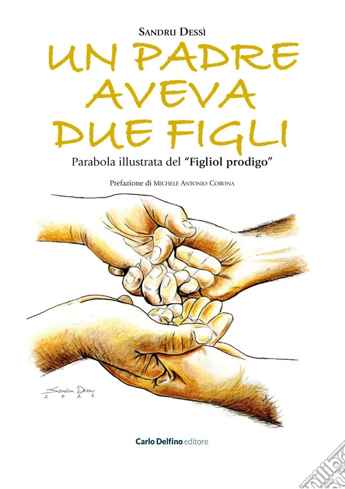 Un padre aveva due figli. Parabola illustrata del «Figliol prodigo». Ediz. illustrata