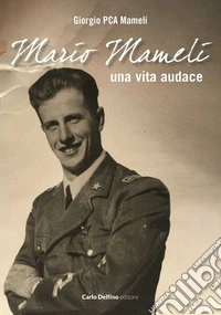 Mario Mameli, una vita audace libro