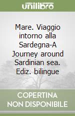 Mare. Viaggio intorno alla Sardegna-A Journey around Sardinian sea. Ediz. bilingue libro