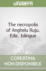 The necropolis of Anghelu Ruju. Ediz. bilingue