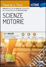 EdiTEST. Scienze motorie. Teoria & Test. Nozioni teoriche ed esercizi commentati per la preparazione ai test di accesso. Con e-book. Con software di simulazione libro