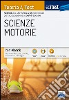 EdiTEST. Scienze motorie. Teoria & Test. Nozioni teoriche ed esercizi commentati per la preparazione ai test di accesso. Con e-book. Con software di simulazione libro