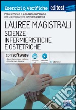 EdiTEST. Lauree magistrali. Scienze infermieristiche e ostetriche. Esercizi & verifiche. Prove ufficiali e simulazioni d'esame per la preparazione ai test di accesso. Con software di simulazione libro