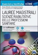 EdiTEST. Lauree magistrali. Scienze riabilitative delle professioni sanitarie. Esercizi & verifiche. Prove ufficiali e simulazioni d'esame per la preparazione ai test di accesso. Con software di simulazione libro