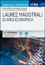 EdiTEST. Lauree magistrali di area economica. Esercizi & verifiche. Prove ufficiali e simulazioni d'esame per la preparazione ai test di accesso. Con software di simulazione libro