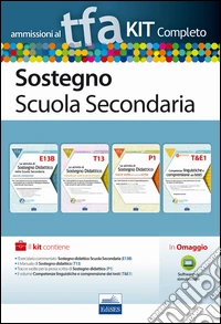 TFA sostegno scuola secondaria. Eserciziario commentato sostegno didattico scuola secondaria (E13B)+Manuale di sostegno didattico (T13)+Tracce svolte per la prova scritta di sostegno didattico (P1)+Comeptenze linguistiche e comprensione dei testi (T libro