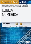 EdiTEST. Logica numerica. Teoria & test. Nozioni teoriche ed esercizi commentati per la preparazione ai test di accesso ai corsi di laurea a numero programmato. Con e-book. Con software di simulazione libro