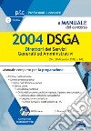 Il manuale del concorso. 2004 DSGA. Direttori dei servizi generali ed amministrativi. Manuale completo per la preparazione libro