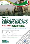 Concorso allievi marescialli Esercito Italiano. Teoria e test per la prova scritta e per gli accertamenti fisio-psico-attitudinali libro