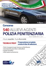 Concorso 540 allievi agenti polizia penitenziaria. Con Contenuto digitale per download e accesso on line libro