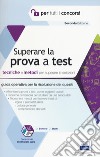 Superare la prova a test. Tecniche e metodi per superare le selezioni. Con espansione online libro