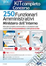 250 funzionari amministrativi Ministero dell'interno. Kit completo. Manuale completo per la preselezione e le prove scritte. Con e-book. Con software di simulazione libro