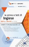 La prova a test di inglese per tutti i concorsi. Teoria ed esercizi commentati. Manuale completo per prove scritte e orali. Con Contenuto digitale per accesso on line libro