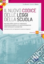 Il nuovo Codice delle leggi della scuola. Raccolta delle norme in materia di istruzione pubblica e di amministrazione delle istituzioni scolastiche libro