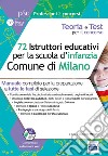 72 istruttori dei servizi educativi per la scuola dell'infanzia nel Comune di Milano libro di Mariani G.