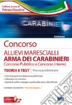 Concorso allievi marescialli arma dei carabinieri. Concorso pubblico e Concorso interno. Teoria e test. Prova preliminare. Con software di simulazione libro