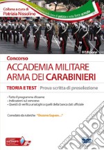 Concorso Accademia militare. Arma dei carabinieri. Teoria e test per la prova scritta di preselezione libro