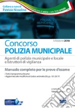 Concorso Polizia municipale. Agenti di polizia e locale e istruttori di vigilanza. Manuale completo per le prove d'esame libro