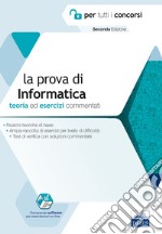 La prova di informatica per tutti i concorsi. Teoria ed esercizi commentati. Con Contenuto digitale per accesso on line libro