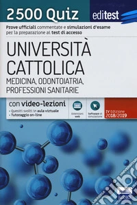 EdiTEST. Università Cattolica. Medicina, odontoiatria, professioni sanitarie, farmacia. 2500 quiz. Con software libro