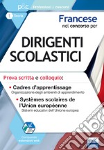 Francese nel concorso per dirigenti scolastici. Prova scritta e colloquio. Cadres d'apprentissage. Systèmes scolaires de l'Union européenne libro