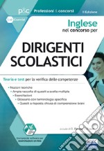 Inglese nel concorso per dirigente scolastico. Teoria e test per la verifica delle competenze