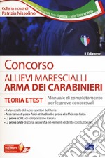 Concorso allievi marescialli arma dei carabinieri. Teoria e test. Manuale di completamento per le prove concorsuali. Con Contenuto digitale per accesso on line libro